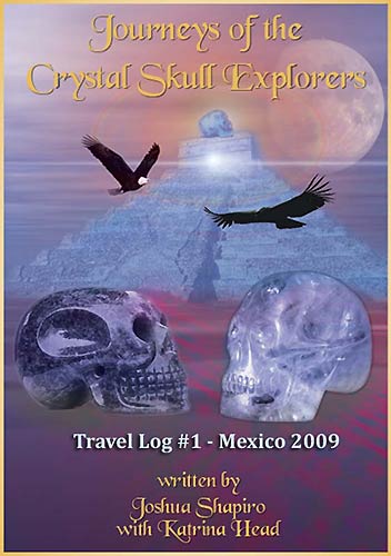 The Book: Journeys of the Crystal Skull Explorers - Travel Log #1