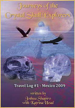 The book: Journeys of the Crystal Skull Explorers - Travel Log #1